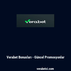 Verabet Bonusları - Güncel Promosyonlar