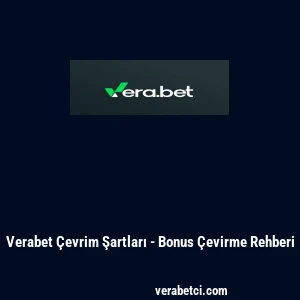 Verabet &Ccedil;evrim Şartları - Bonus &Ccedil;evirme Rehberi
