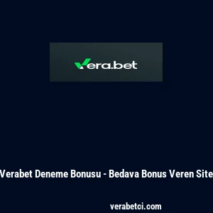 Verabet Deneme Bonusu - Bedava Bonus Veren Site