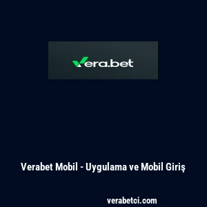 Verabet Mobil - Uygulama ve Mobil Giriş